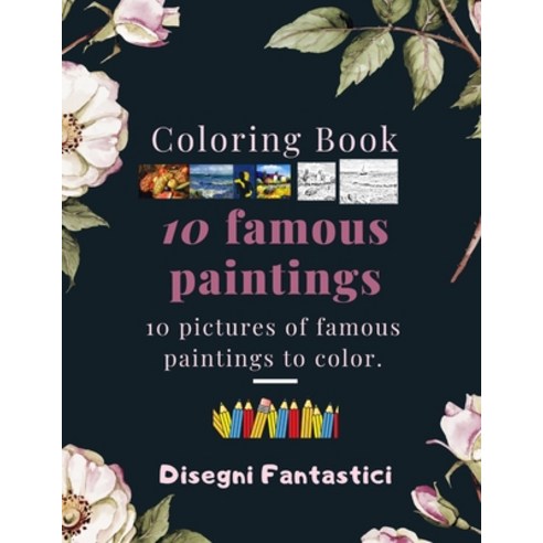 Coloring Book: 10 famous paintings/ 10 pictures of famous paintings to color/ Paperback, Independently Published, English, 9798587647664