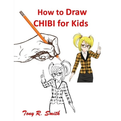 (영문도서) How to Draw Chibi for Kids: Step by Step Techniques 100 Pages Paperback, Independently Published, English, 9798616613950