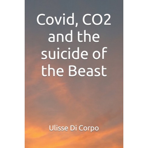 (영문도서) Covid CO2 and the suicide of the Beast Paperback, Independently Published, English, 9798786753388