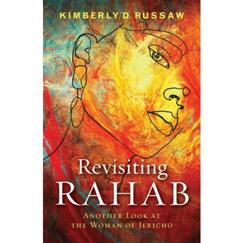(영문도서) Revisiting Rahab: Another Look at the Woman of Jericho Paperback, Wesley''s Foundery Books, English, 9781953052001