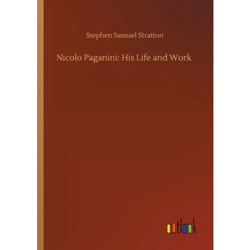 Nicolo Paganini: His Life and Work Paperback, Outlook Verlag