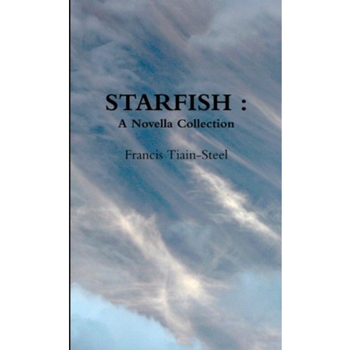 (영문도서) Starfish: A Novella Collection Paperback, Lulu.com, English, 9781291951110