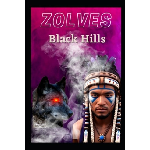 (영문도서) Zolves: Black Hills Paperback, Independently Published, English, 9798391448129