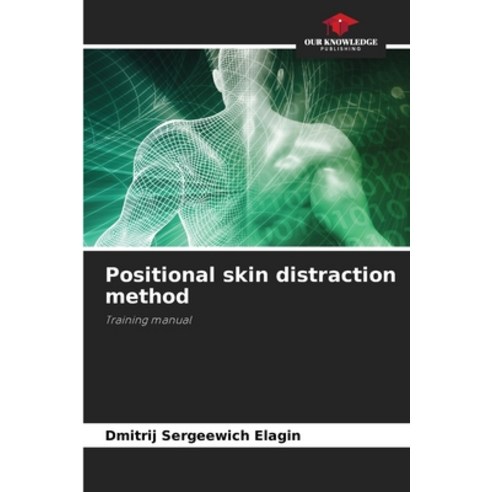 (영문도서) Positional skin distraction method Paperback, Our Knowledge Publishing, English, 9786204115467