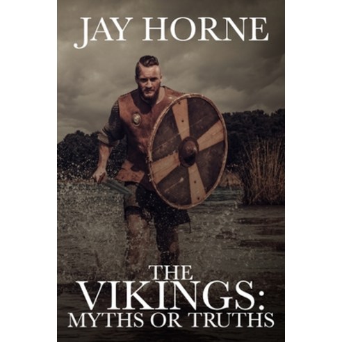 The Vikings: Myths or Truths Paperback, Independently Published