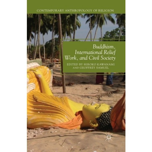 (영문도서) Buddhism International Relief Work and Civil Society Paperback, Palgrave MacMillan, English, 9781349479160