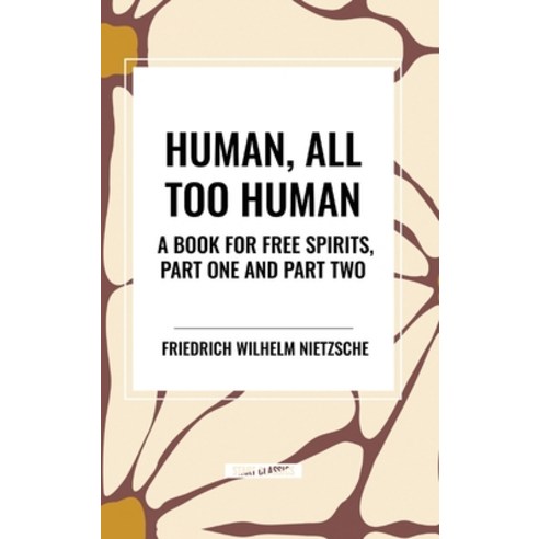 (영문도서) Human All Too Human: A Book for Free Spirits Part One and Part Two Hardcover, Start Classics, English, 9798880905676