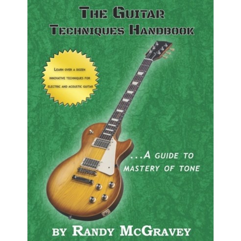 (영문도서) The Guitar Techniques Handbook: A Guide to Mastery of Tone Paperback, Independently Published, English, 9781520512068
