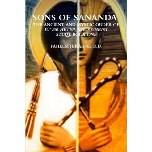 (영문도서) Sons of Sananda the Ancient and Mystic Order of Iu'' Em Hetep Jesus Christ Study Book One Paperback, Lulu.com, English, 9781300964438
