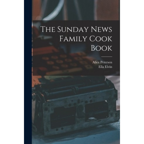 (영문도서) The Sunday News Family Cook Book Paperback, Hassell Street Press, English, 9781013879081