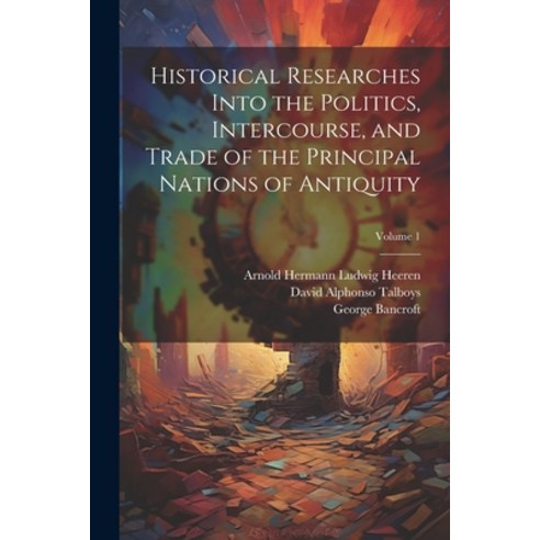 (영문도서) Historical Researches Into the Politics Intercourse and Trade of the Principal Nations of A... Paperback, Legare Street Press, English, 9781022850644