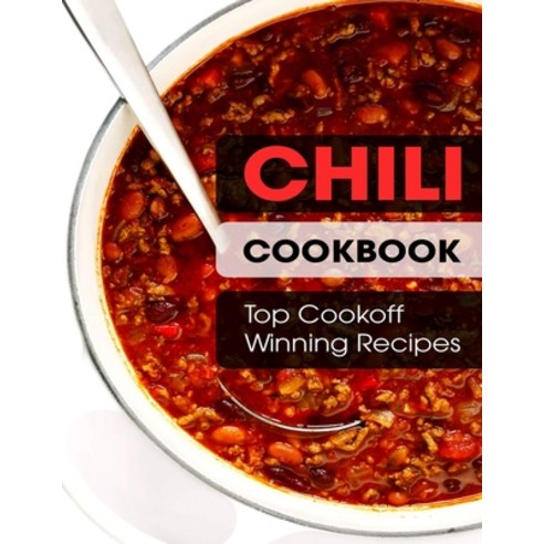 (영문도서) Chili Cookbook: Top Cookoff Winning Recipes Paperback, Independently Published, English, 9798509737060