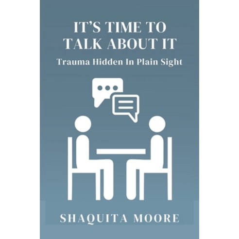 (영문도서) It''s Time to Talk About It: Trauma Hidden in Plain Sight Paperback, New Voice Books, English, 9798986978741