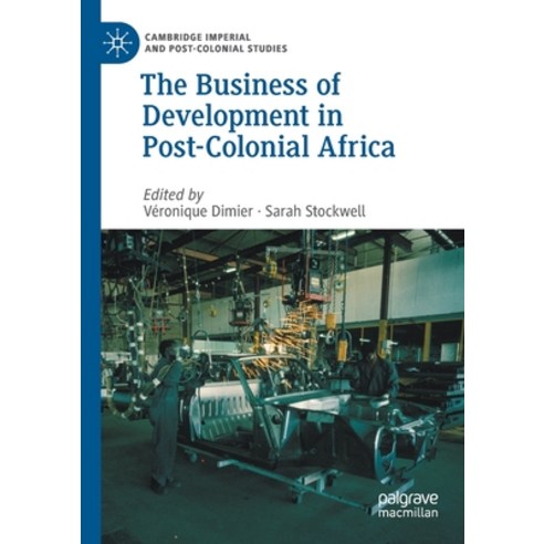 (영문도서) The Business of Development in Post-Colonial Africa Paperback, Palgrave MacMillan, English, 9783030511081