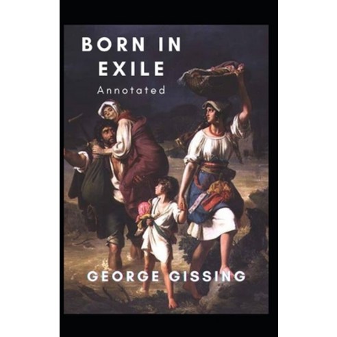 Born In Exile Annotated Paperback, Independently Published, English, 9798712153954