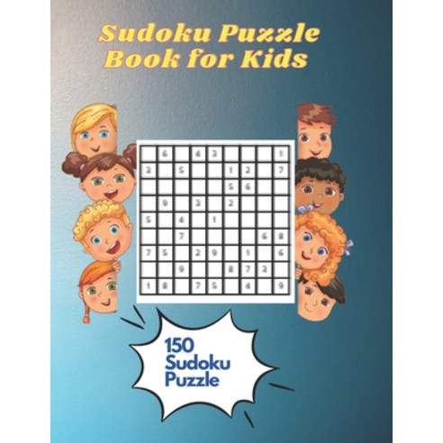 (영문도서) 150 Sudoku Puzzle Book for Kids: Sudoku for Kids 6-8 Puzzles 8.5 X 11 Paperback, Independently Published, English, 9798714459658