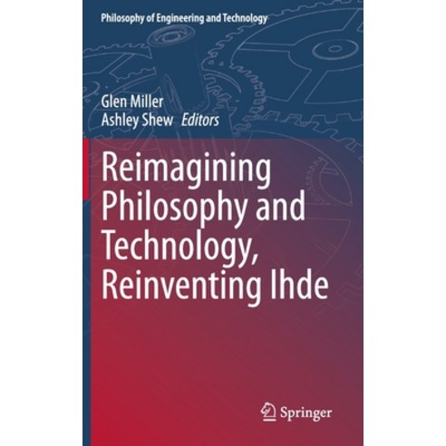 Reimagining Philosophy and Technology Reinventing Ihde Hardcover, Springer