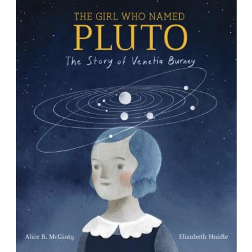 The Girl Who Named Pluto: The Story of Venetia Burney Hardcover, Schwartz & Wade Books