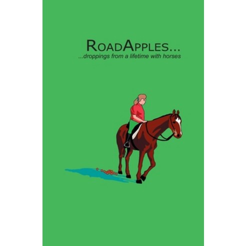 (영문도서) RoadApples...: droppings from a lifetime with horses... Paperback, Independently Published, English, 9781796416602
