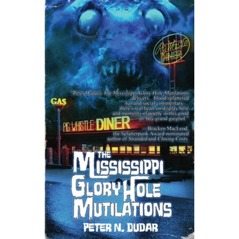 (영문도서) The Mississippi Glory Hole Mutilations Paperback, Grinning Skull Press, English, 9781947227774