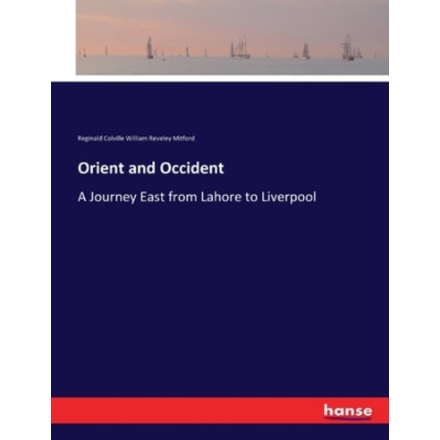 (영문도서) Orient and Occident: A Journey East from Lahore to Liverpool Paperback, Hansebooks, English, 9783744798280
