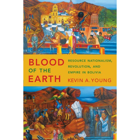 (영문도서) Blood of the Earth: Resource Nationalism Revolution and Empire in Bolivia Hardcover, University of Texas Press, English, 9781477311523