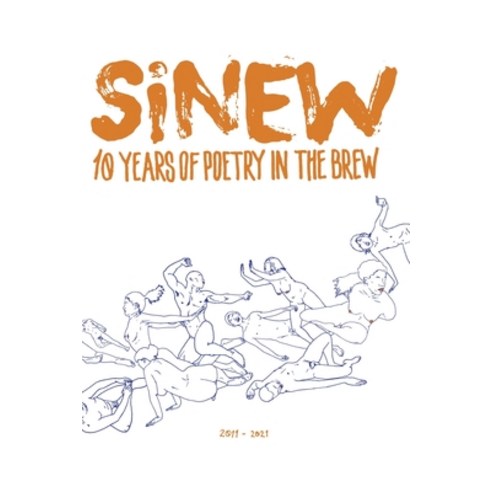 (영문도서) Sinew: 10 Years of Poetry in the Brew 2011-2021 Paperback, April Gloaming Publishing, English, 9781953932068