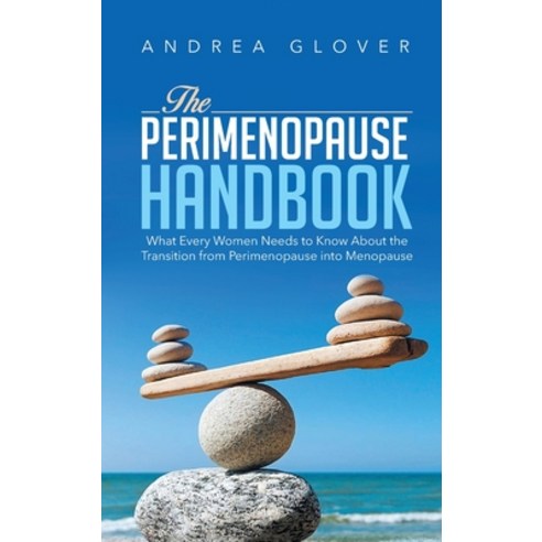 The Perimenopause Handbook: What Every Women Need to Know About the Transition from Perimenopause in... Hardcover, New Leaf Media, LLC