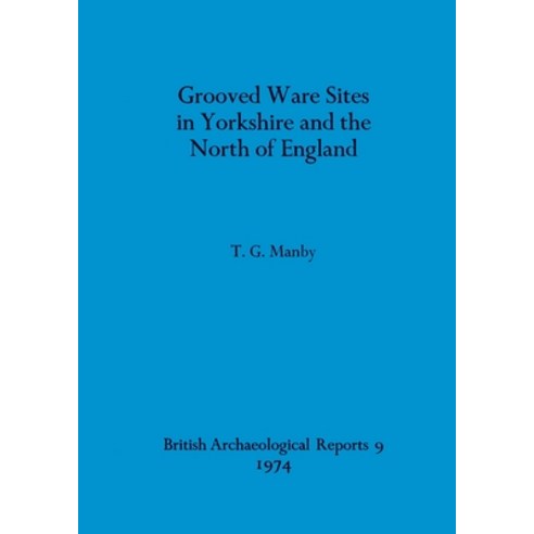 (영문도서) Grooved Ware Sites in Yorkshire and the North of England Paperback, British Archaeological Repo..., English, 9780904531091