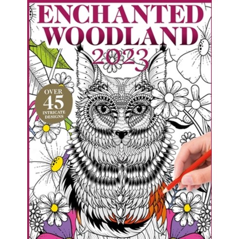 (영문도서) Enchanted Woodland 2023 - Over 45 intricate Designs Paperback, Independently Published, English, 9798378454013