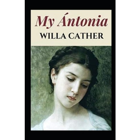 My Ántonia Annotated Paperback, Independently Published, English, 9798734440063