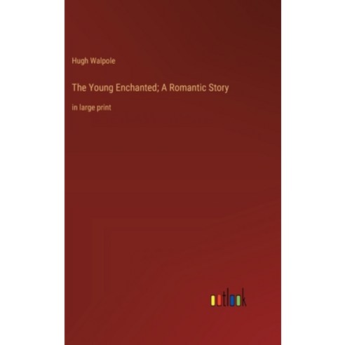 (영문도서) The Young Enchanted; A Romantic Story: in large print Hardcover, Outlook Verlag, English, 9783368370411