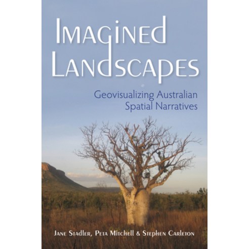 Imagined Landscapes: Geovisualizing Australian Spatial Narratives Hardcover, Indiana University Press