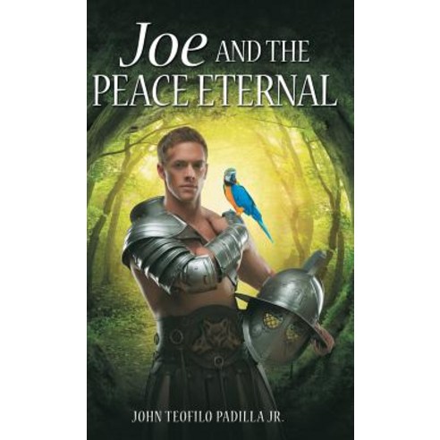 (영문도서) Joe and the Peace Eternal Hardcover, Archway Publishing, English, 9781480868496