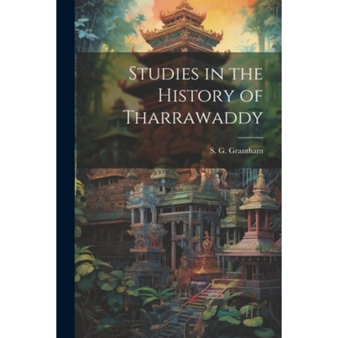 (영문도서) Studies in the History of Tharrawaddy Paperback, Legare Street Press, English, 9781021434876