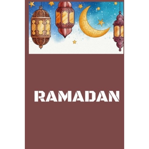 Ramadan: Content book / Ramadan BOOK / 28 pages 6 ×9 Soft Cover Matte finish Paperback, Independently Published