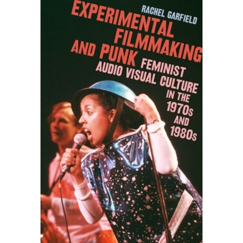 (영문도서) Experimental Filmmaking and Punk: Feminist Audio Visual Culture in the 1970s and 1980s Paperback, Bloomsbury Academic, English, 9781350293083