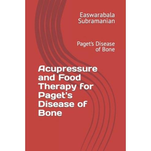 (영문도서) Acupressure and Food Therapy for Paget''s Disease of Bone: Paget''s Disease of Bone Paperback, Independently Published, English, 9798867777586
