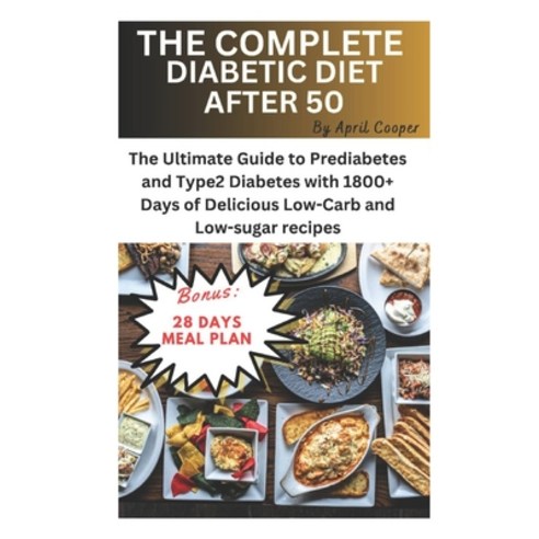 (영문도서) The Complete Diabetic Diet After 50: The Ultimate Guide to Prediabetes and Type 2 Diabetes wi... Paperback, Independently Published, English, 9798320733555