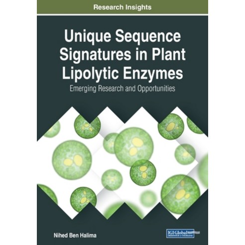Unique Sequence Signatures in Plant Lipolytic Enzymes: Emerging Research and Opportunities Paperback, Engineering Science Reference