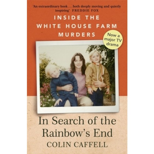 In Search of the Rainbow''s End: Inside the White House Farm Murders Paperback, Hodder & Stoughton