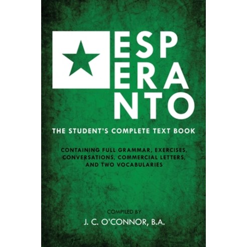 (영문도서) Esperanto (the Universal Language): The Student''s Complete Text Book; Containing Full Grammar... Paperback, Left of Brain Books, English, 9781396321023