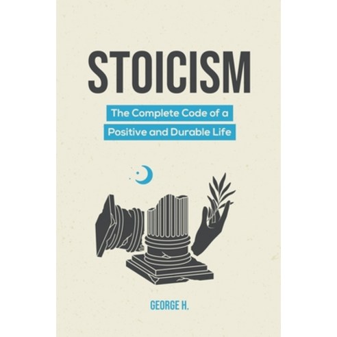 (영문도서) Stoicism: The Complete Code of a Positive and Durable Life Paperback, Goffredo Righi Schwammer, English, 9798223334774