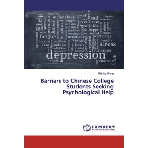 Barriers to Chinese College Students Seeking Psychological Help Paperback, LAP Lambert Academic Publis..., English, 9786200213068