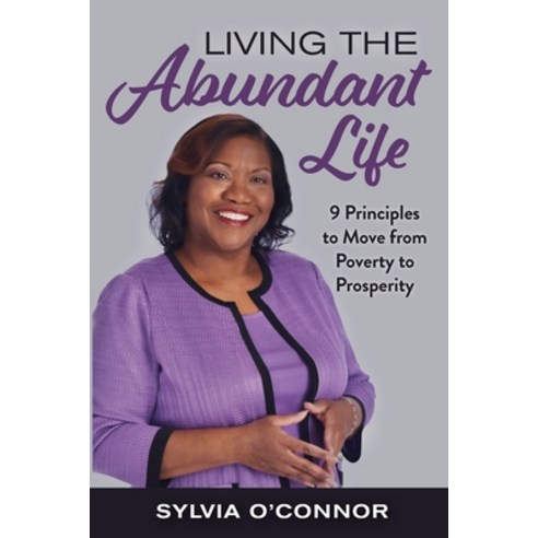 (영문도서) Living the Abundant Life Paperback, Sylvia O''Connor Soar LLC, English, 9798987923207
