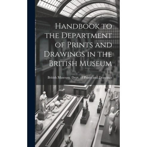 (영문도서) Handbook to the Department of Prints and Drawings in the British Museum Hardcover, Legare Street Press, English, 9781020639616