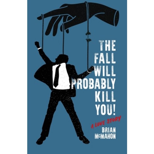 (영문도서) The Fall Will Probably Kill You! (a love story) Paperback, Some Other Time Books, English, 9798987918104