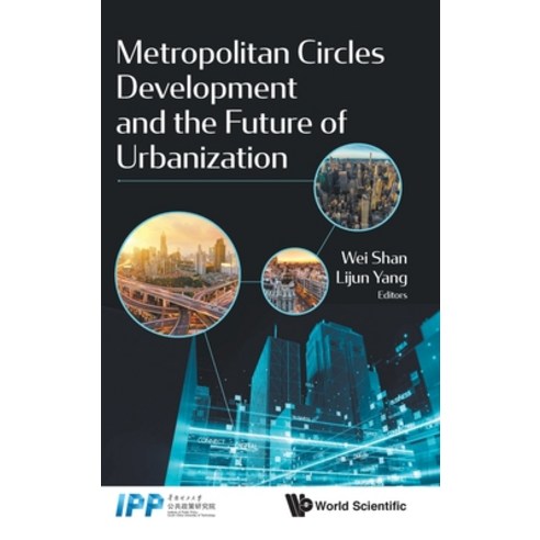 Metropolitan Circles Development and the Future of Urbanization Hardcover, World Scientific Publishing..., English, 9789811207075