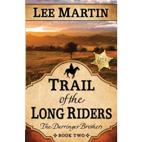 Trail of the Long Riders: The Darringer Brothers Book Two: Large Print Edition Paperback, Lee Martin, English, 9781952380518
