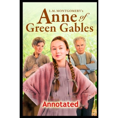Anne of Green Gables ANNOTATED Paperback, Independently Published, English, 9798736586448